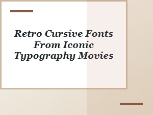 Curated Cursive Fonts From Classic Film Typography