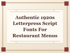 Authentic 1920s Letterpress Scripts for Menu Design