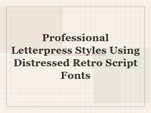 Professional Letterpress with Distressed Retro Script