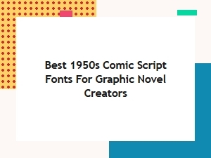 Timeless Fonts for Vintage Comic Scripts